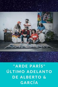 "ARDE PARÍS" último adelanto de ALBERTO & GARCÍA