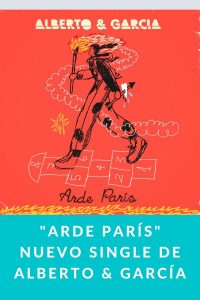 Arde París nuevo single de Alberto & García