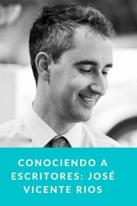 Conociendo a Escritores: José Vicente Rios