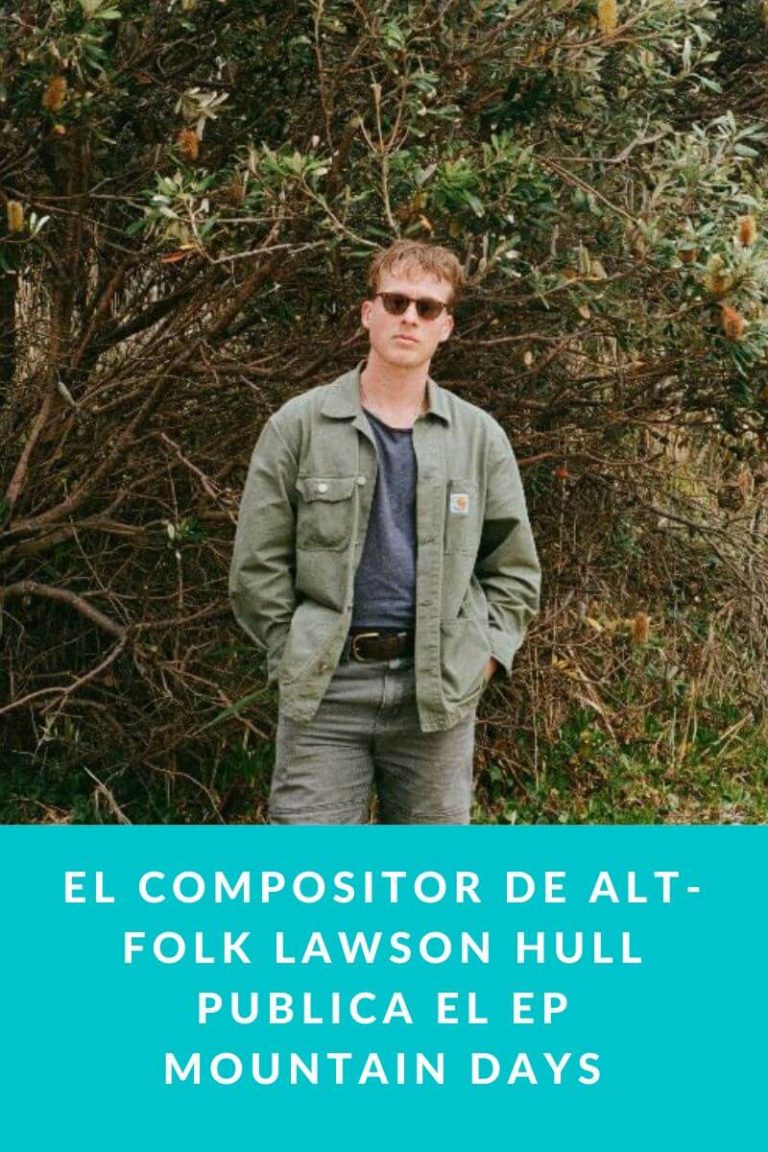 El compositor de alt-folk LAWSON HULL publica el EP Mountain Days