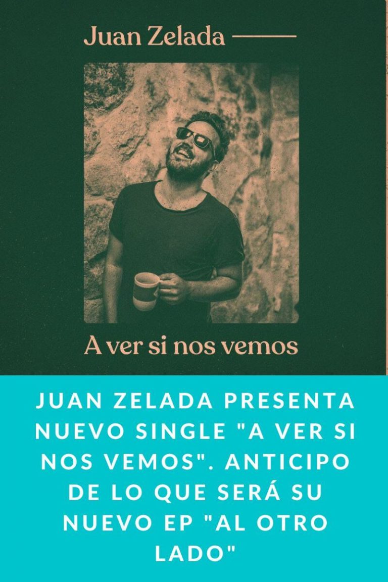 Juan Zelada presenta nuevo single «A ver si nos vemos». Anticipo de lo que será su nuevo EP «Al otro lado»