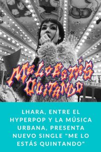 LHARA, entre el hyperpop y la música urbana, presenta nuevo single "Me lo estás quintando"