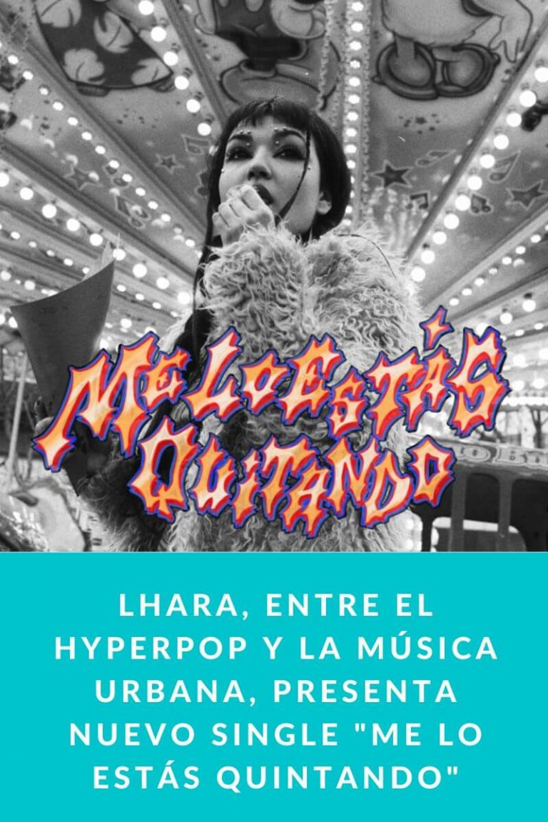 LHARA, entre el hyperpop y la música urbana, presenta nuevo single «Me lo estás quintando»