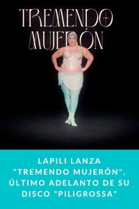 Lapili lanza "Tremendo Mujerón", último adelanto de su disco "Piligrossa"