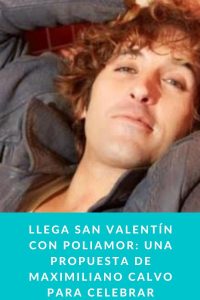 Llega San Valentín con Poliamor: Una propuesta de Maximiliano Calvo para celebrar
