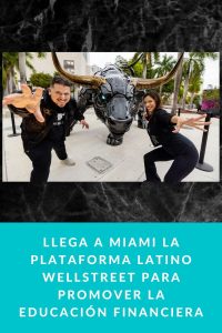 Llega a Miami la plataforma latino Wellstreet para promover la educación financiera