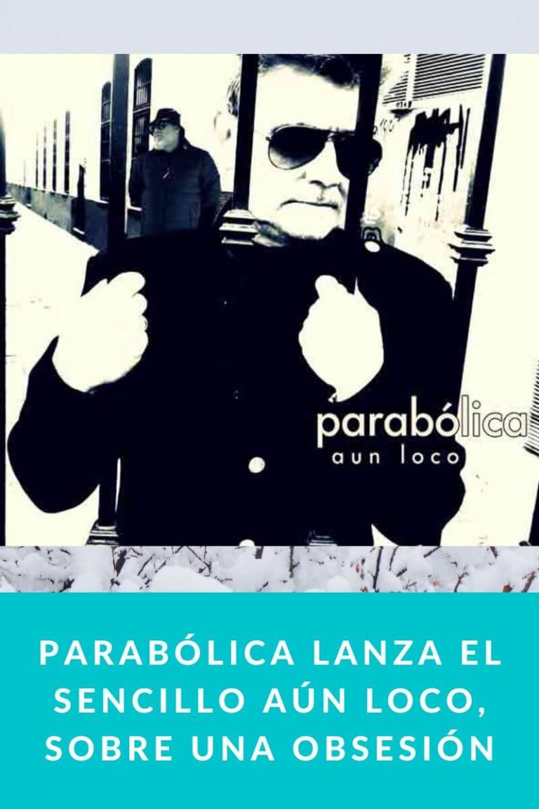 Parabólica lanza el sencillo Aún loco, sobre una obsesión