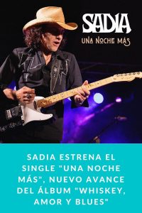 Sadia estrena el single "Una noche más", nuevo avance del álbum "Whiskey, Amor y Blues"