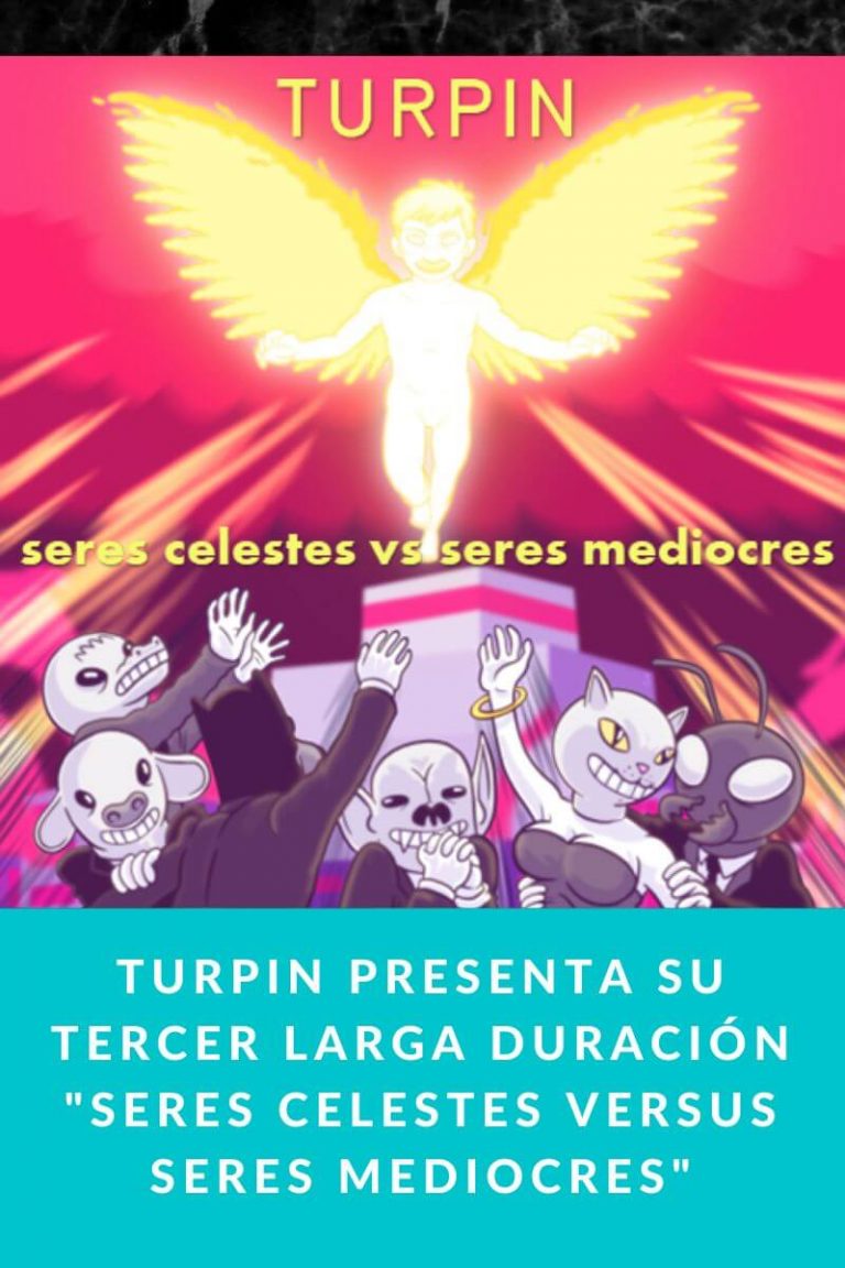 TURPIN presenta su tercer larga duración «Seres Celestes versus Seres Mediocres»