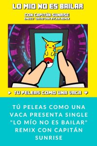 Tú Peleas Como Una Vaca presenta single  "Lo mío no es bailar" Remix con Capitán Sunrise