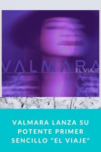 VALMARA lanza su potente primer sencillo "El VIAJE"