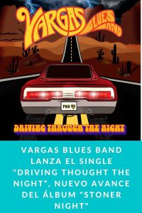 Vargas Blues Band lanza el single "Driving Thought The Night”, nuevo avance del álbum "Stoner Night"