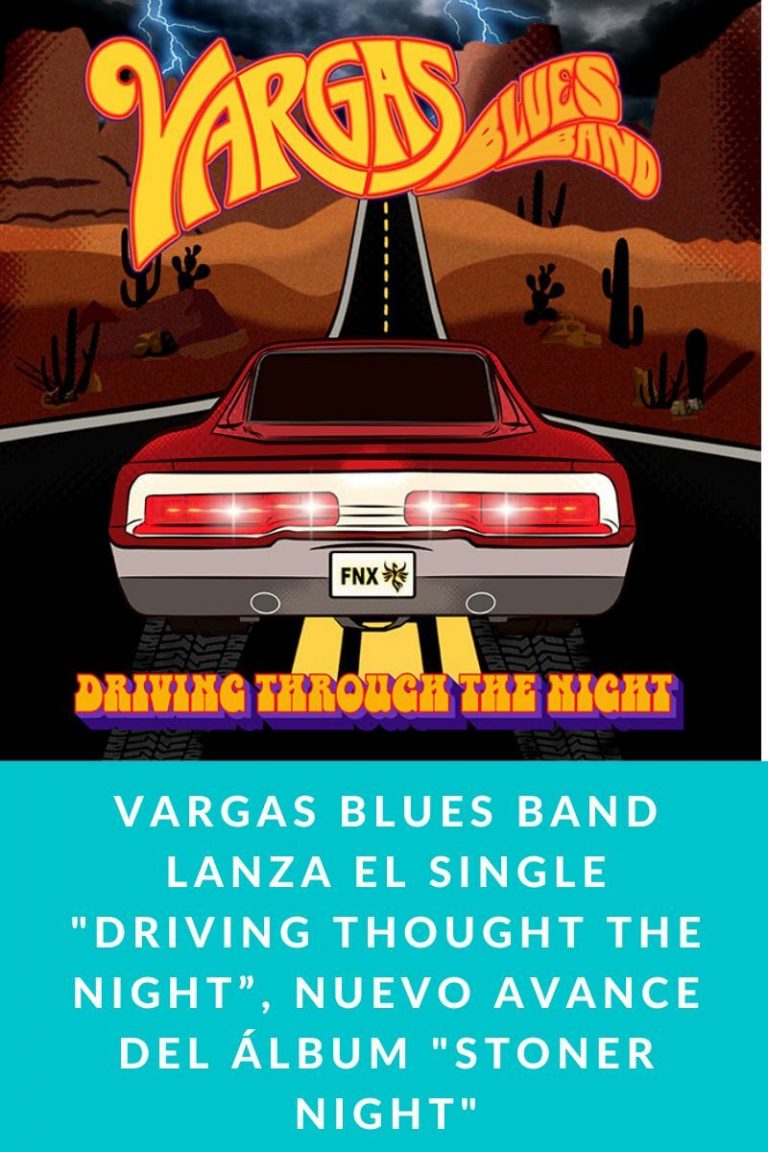 Vargas Blues Band lanza el single «Driving Thought The Night”, nuevo avance del álbum «Stoner Night»