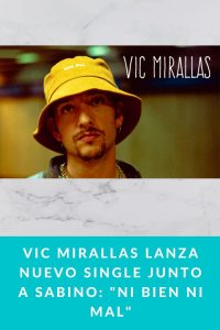 Vic Mirallas lanza nuevo single junto a Sabino: "Ni bien ni mal"