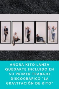 Anora Kito lanza Quedarte incluido en su primer trabajo discografico “La Gravitación de Kito”
