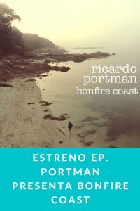 ESTRENO EP. Portman presenta Bonfire Coast