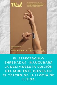El espectáculo ENREDADAS con Martirio, Uxía, Carmen París y  A. Pedreira, inaugurará la decimosexta edición del MUD este jueves en el Teatro de la Llotja de Lleida