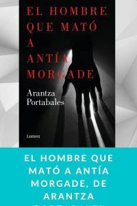 El hombre que mató a Antía Morgade, de Arantza Portabales