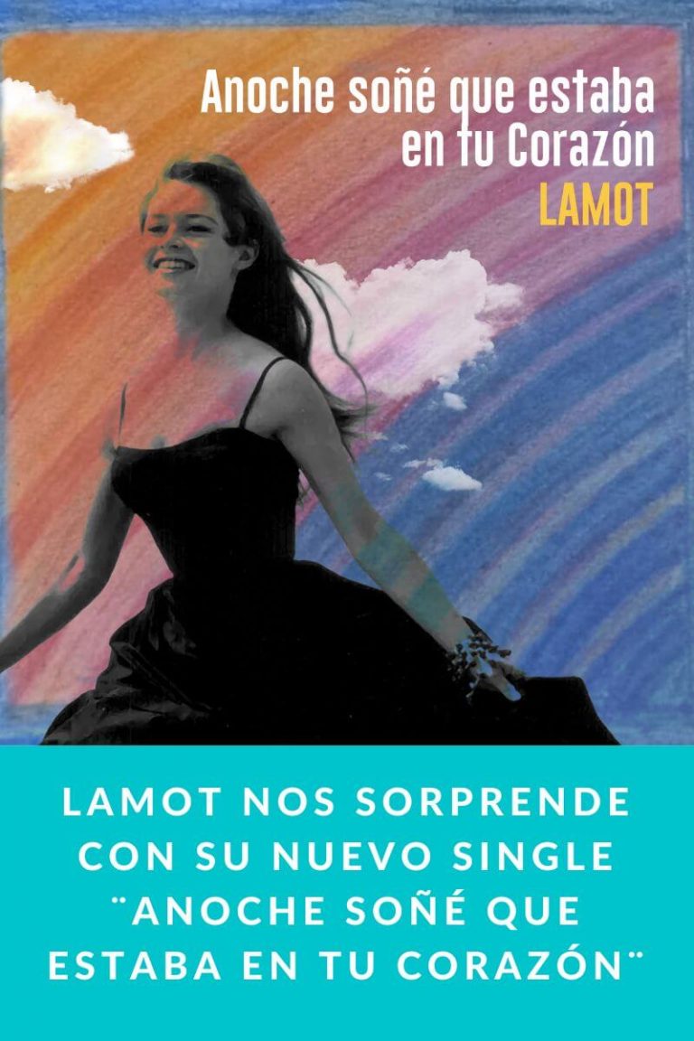 LAMOT nos sorprende con su nuevo single ¨Anoche soñé que estaba en tu corazón¨
