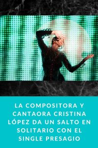 La compositora y cantaora Cristina López da un salto en solitario con el single Presagio