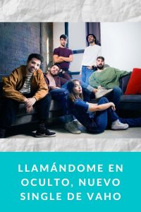 Llamándome en Oculto, nuevo single de Vaho