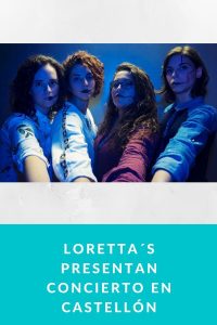 Loretta´s presentan concierto en Castellón