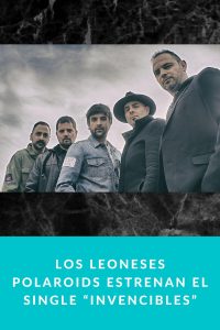 Los leoneses Polaroids estrenan el single “Invencibles”