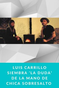Luis Carrillo siembra ‘La duda’ de la mano de chica sobresalto en el primer single de avance de su nuevo disco que saldrá en Mayo
