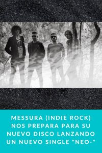 Messura (Indie Rock) nos prepara para su nuevo disco lanzando un nuevo single "Neo-"