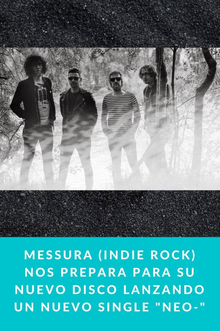 Messura (Indie Rock) nos prepara para su nuevo disco lanzando un nuevo single «Neo-«