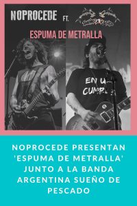 Noprocede presentan 'Espuma de Metralla' junto a la banda argentina Sueño de Pescado