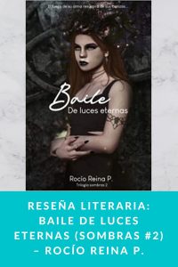 Reseña literaria: Baile de luces eternas (Sombras #2) – Rocío Reina P.