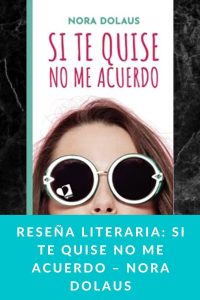Reseña literaria: Si te quise no me acuerdo – Nora Dolaus