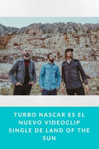 Turbo Nascar es el nuevo videoclip single de Land of the Sun