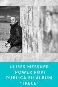 Ulises Messner (Power Pop) publica su álbum "Trece"