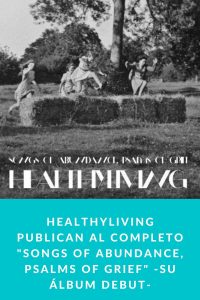 Healthyliving publican al completo "Songs of Abundance, Psalms of Grief" -su álbum debut-