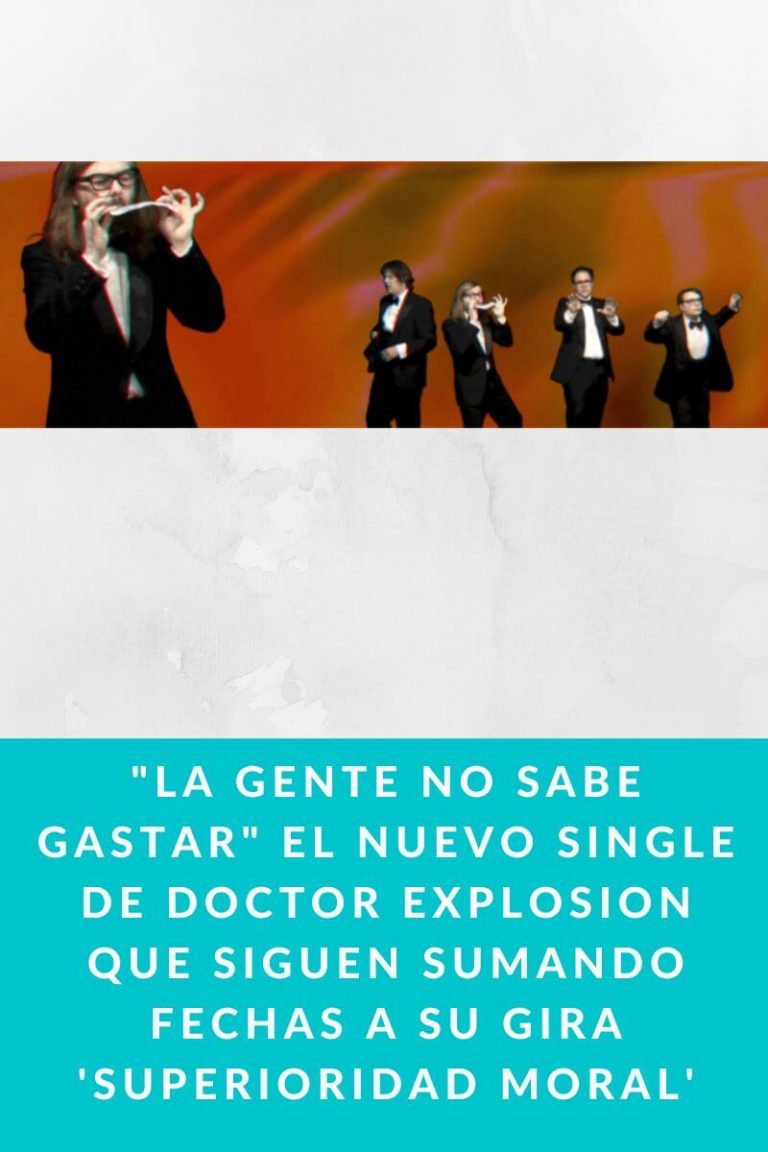 «La gente no sabe gastar» El nuevo single de Doctor Explosion que siguen sumando fechas a su gira ‘Superioridad Moral’