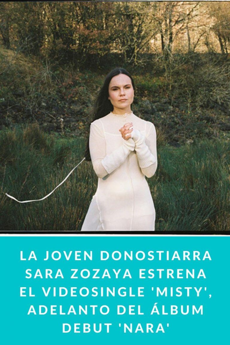 La joven donostiarra Sara Zozaya estrena el videosingle ‘Misty’, adelanto del álbum debut ‘Nara’