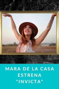 Mara de la Casa Estrena "Invicta"