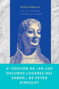 6ª edición de «En los oscuros lugares del saber», de Peter Kingsley