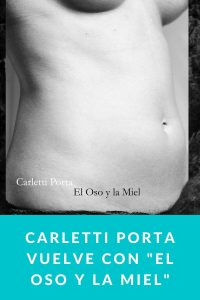 CARLETTI PORTA vuelve con "EL OSO Y LA MIEL"