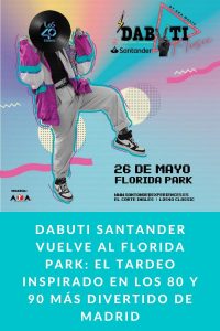 Dabuti Santander vuelve al Florida Park: El tardeo inspirado en los 80 y 90 más divertido de Madrid