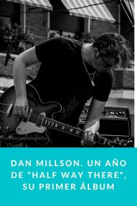 Dan Millson. Un año de “Half Way There”, su primer álbum