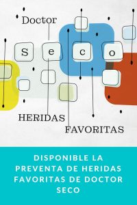 Disponible la Preventa de Heridas Favoritas de Doctor Seco