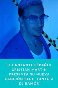 El cantante español Cristian Martin presenta su nueva canción BLUE junto a Dj Ramón