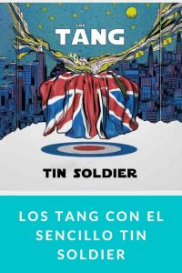 Los Tang con el sencillo Tin Soldier