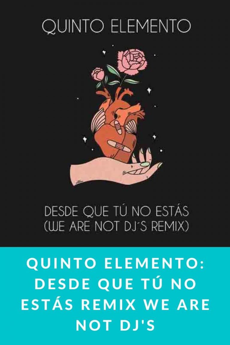 Quinto Elemento: Desde que tú no estás remix We Are Not DJ’s