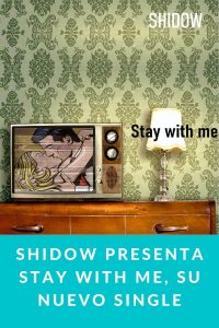 Shidow presenta Stay with Me, su nuevo single
