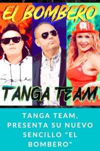 Tanga Team, presenta su nuevo sencillo "El Bombero"