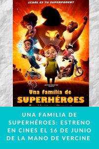 UNA FAMILIA DE SUPERHÉROES: Estreno en cines el 16 de junio de la mano de Vercine 